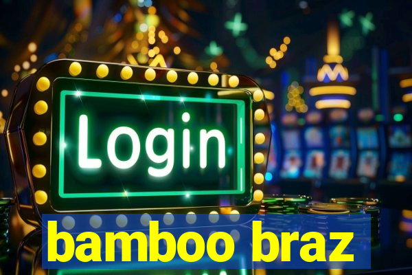 bamboo braz